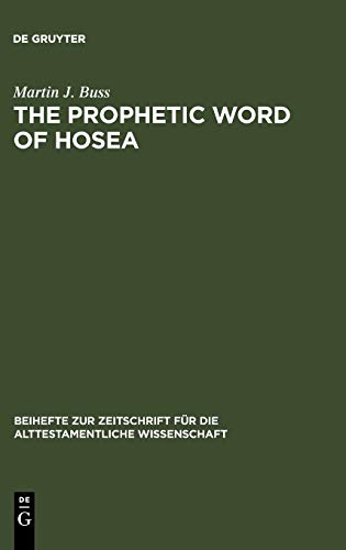 The Prophetic Word of Hosea: A Morphological Study (Beihefte zur Zeitschrift für die alttestamentliche Wissenschaft, 111, Band 111)