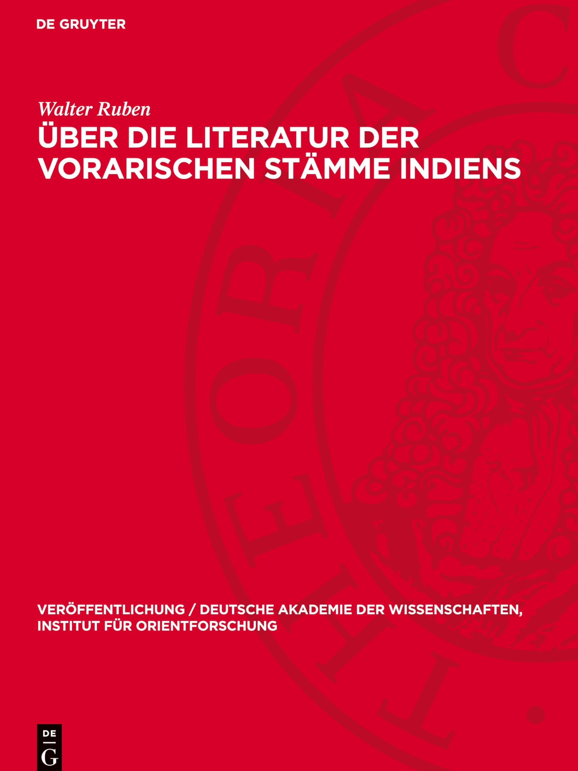 Über die Literatur der vorarischen Stämme Indiens (Veröffentlichung / Deutsche Akademie der Wissenschaften, Institut für Orientforschung, 15)