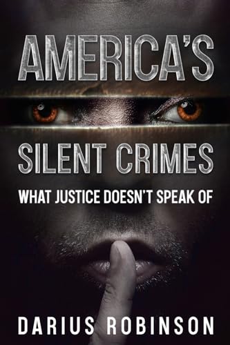 America's Silent Crimes: What Justice Doesn't Speak Of