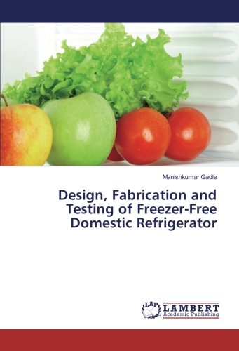 Design, Fabrication and Testing of Freezer-Free Domestic Refrigerator