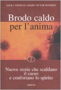 Brodo caldo per l'anima. Nuove storie che scaldano il cuore e confortano lo spirito