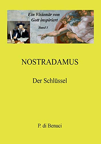 Ein Visionär von Gott inspiriert - Nostradamus: Der Schlüssel