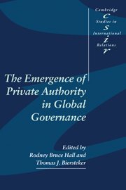 The Emergence of Private Authority in Global Governance (Cambridge Studies in International Relations, Band 85)