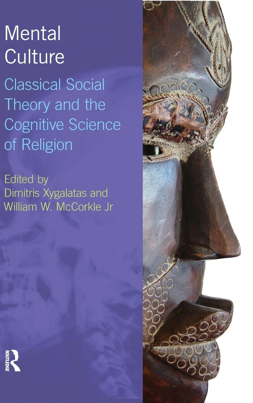 Mental Culture: Classical Social Theory and the Cognitive Science of Religion (Religion, Cognition and Culture)