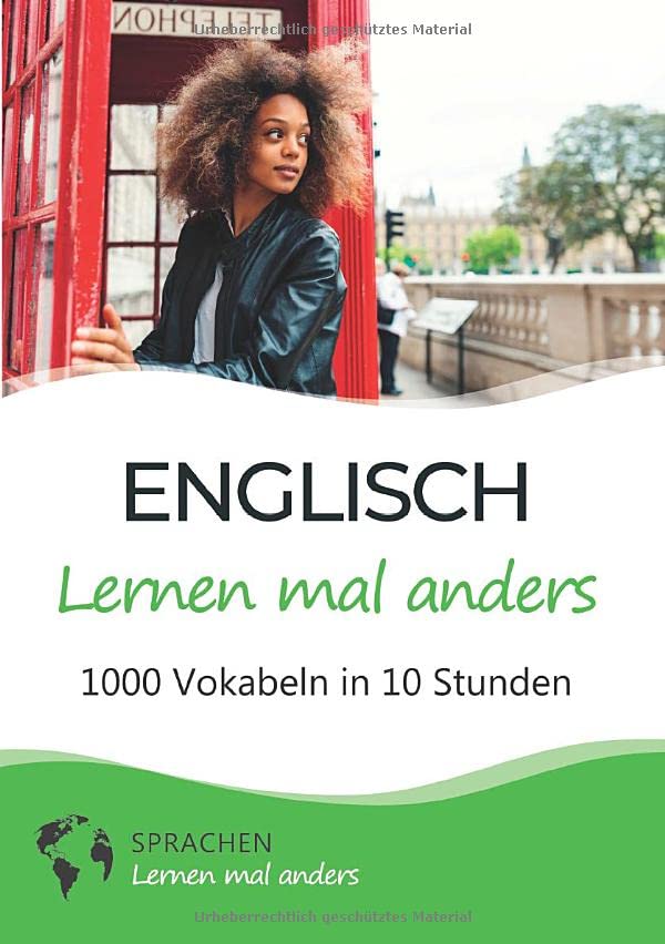 Englisch lernen mal anders - 1000 Vokabeln in 10 Stunden: Spielend einfach Vokabeln lernen mit einzigartigen Merkhilfen und Gedächtnistraining für Anfänger und Wiedereinsteiger