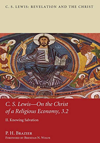C.S. Lewis-On the Christ of a Religious Economy, 3.2: II. Knowing Salvation: On the Christ of a Religious Economy: Knowing Salvation (C. S. Lewis- On the Christ of a Relgious Economy, Band 3)