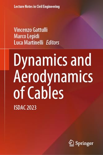 Dynamics and Aerodynamics of Cables: ISDAC 2023 (Lecture Notes in Civil Engineering, 399, Band 399)