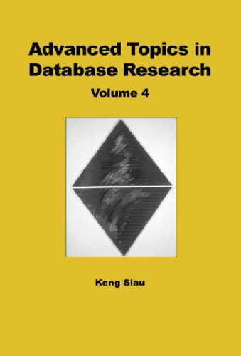 Advanced Topics in Database Research, Volume 4: Volume Four (ADVANCED TOPICS IN DATABASE RESEARCH SERIES)