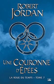 La roue du temps. Vol. 7. Une couronne d'épées