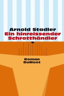 Ein hinreissender Schrotthändler: Roman