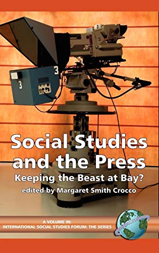 Social Studies and the Press: Keeping the Beast at Bay? (Hc) (International Social Studies Forum, the Series)