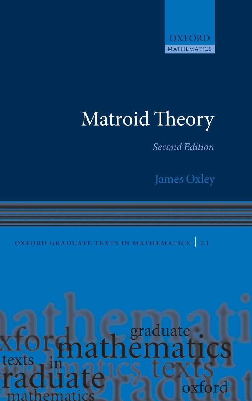 MATROID THEORY 2E OGTM C (Oxford Graduate Texts in Mathematics, Band 21)