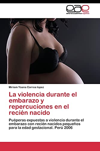 La violencia durante el embarazo y repercuciones en el recién nacido: Puéperas expuestas a violencia durante el embarazo con recién nacidos pequeños para la edad gestacional. Perú 2006
