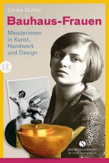 Bauhaus-Frauen: Meisterinnen in Kunst, Handwerk und Design (insel taschenbuch)