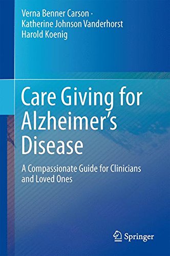 Care Giving for Alzheimer's Disease: A Compassionate Guide for Clinicians and Loved Ones