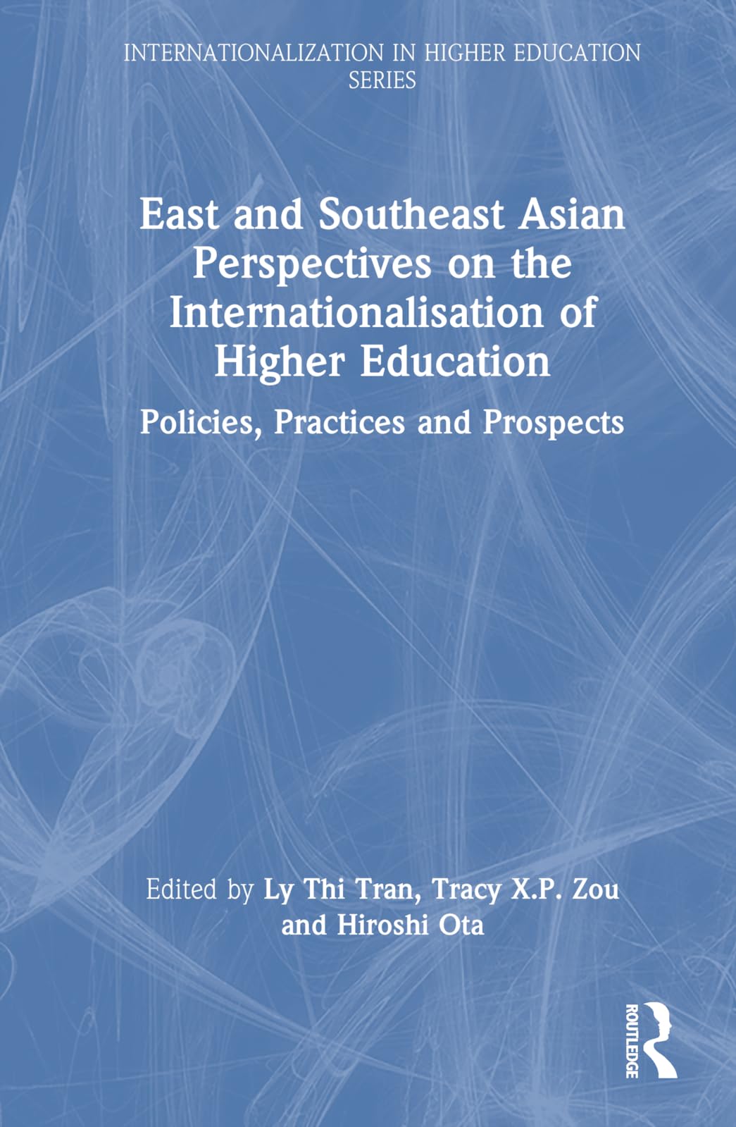 East and Southeast Asian Perspectives on the Internationalisation of Higher Education: Policies, Practices and Prospects (Internationalization in Higher Education)