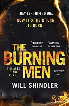 The Burning Men: The first in a gripping, gritty and red hot crime series (DI Alex Finn, Band 1)