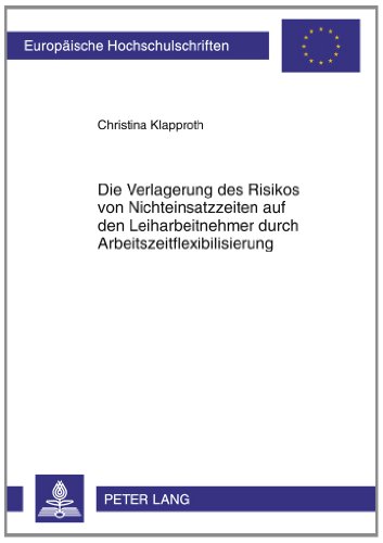 Die Verlagerung des Risikos von Nichteinsatzzeiten auf den Leiharbeitnehmer durch Arbeitszeitflexibilisierung