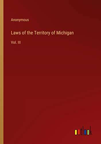 Laws of the Territory of Michigan: Vol. III