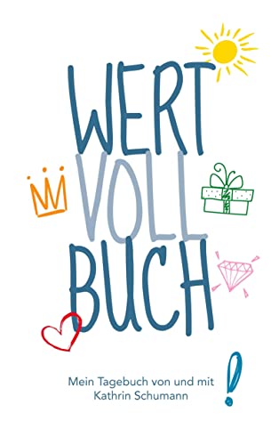 WERT-VOLL-BUCH: Dein Tagebuch von und mit Kathrin Schumann