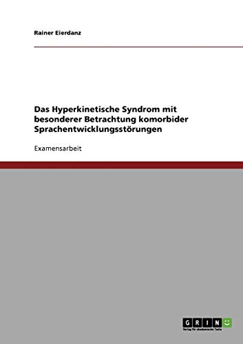 Das Hyperkinetische Syndrom mit besonderer Betrachtung komorbider Sprachentwicklungsstörungen