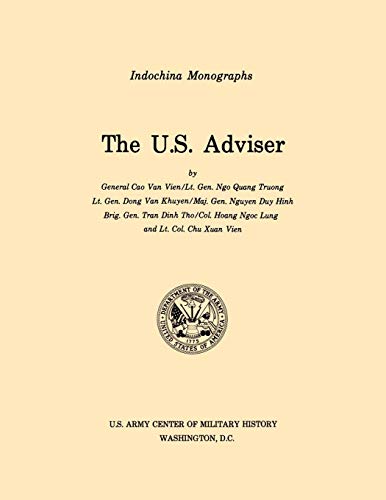 The U.S. Adviser (U.S. Army Center for Military History Indochina Monograph series)