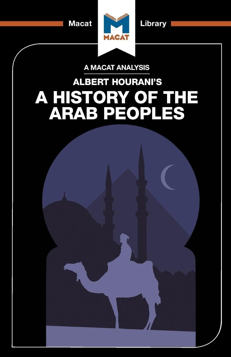 A History of the Arab Peoples (The Macat Library)