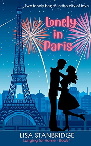 Lonely in Paris: A fun, lighthearted, closed door billionaire romance set in the City of Love (Longing for Home Series Book 1)