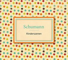 Schumann: Kinderszenen