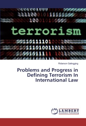 Problems and Progress in Defining Terrorism In International Law