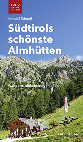 Folio - Südtirol erleben   Südtirols schönste Almhütten - Oswald Stimpfl Gebunden