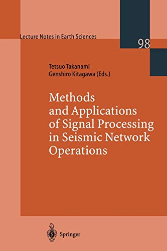 Methods And Applications Of Signal Processing In Seismic Network Operations (Lecture Notes in Earth Sciences, 98, Band 98)