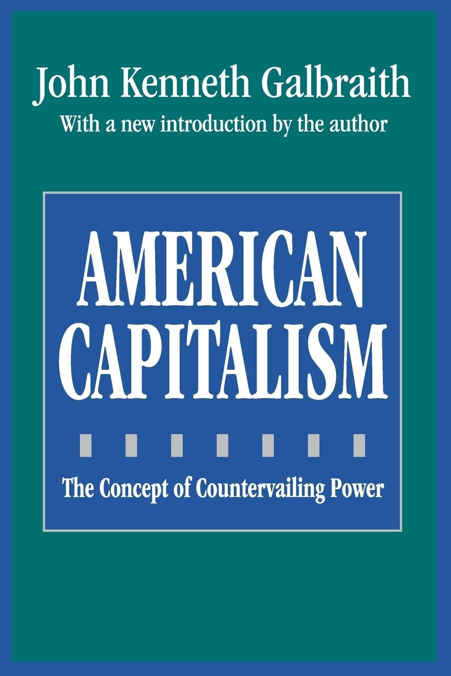 American Capitalism: The Concept of Countervailing Power (Classics in Economics Series)
