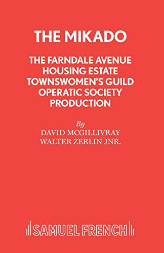 The Mikado - The Farndale Avenue Housing Estate Townswomen's Guild Operatic Society Production (Acting Edition S.)