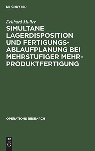 Simultane Lagerdisposition und Fertigungsablaufplanung bei mehrstufiger Mehrproduktfertigung (Operations Research)