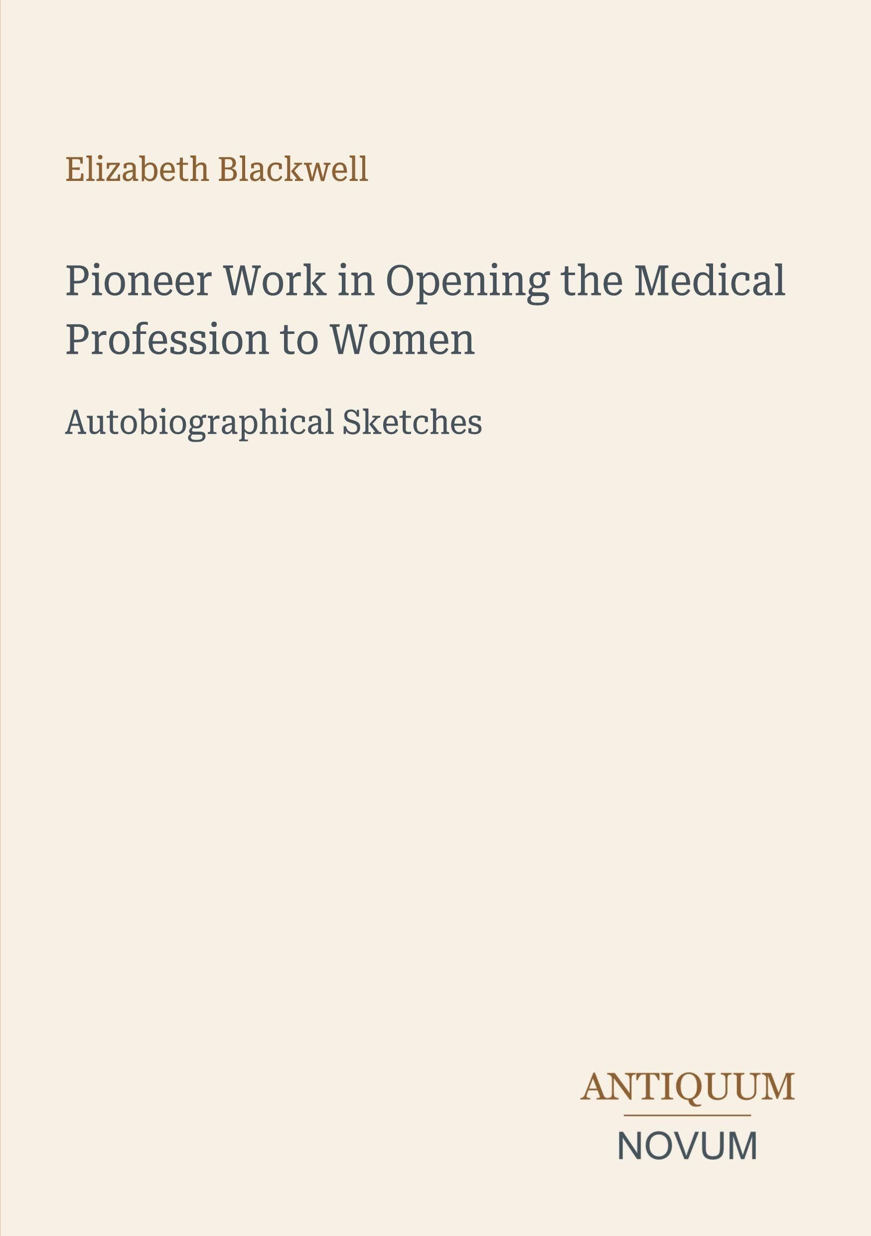 Pioneer Work in Opening the Medical Profession to Women