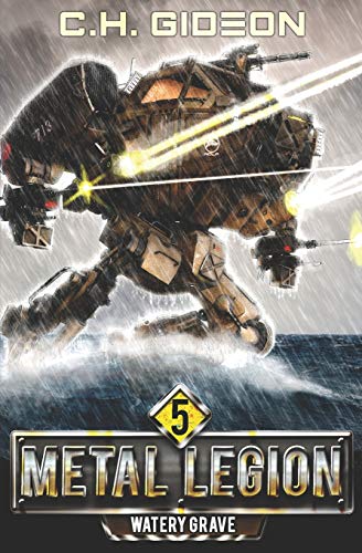 Watery Grave: Mechanized Warfare on a Galactic Scale (Metal Legion, Band 5)