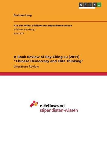 A Book Review of Rey-Ching Lu (2011) Chinese Democracy and Elite Thinking