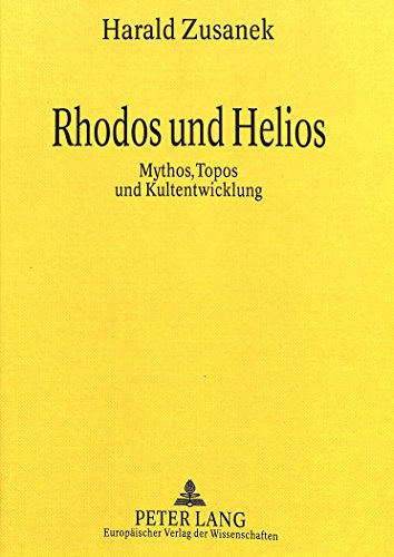 Rhodos und Helios: Mythos, Topos und Kultentwicklung