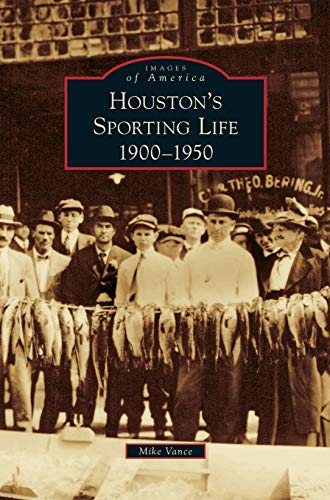 Houston's Sporting Life: : 1900-1950