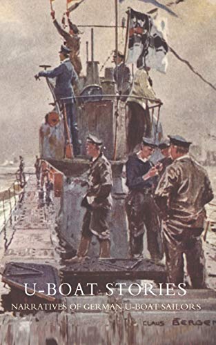 U-Boat Stories - Great War.: U-Boat Stories - Great War.