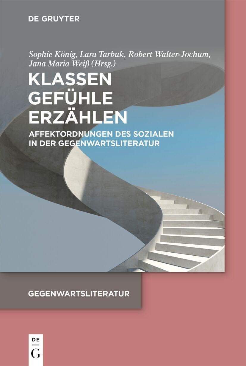 Klassen. Gefühle. Erzählen: Affektordnungen des Sozialen in der Gegenwartsliteratur