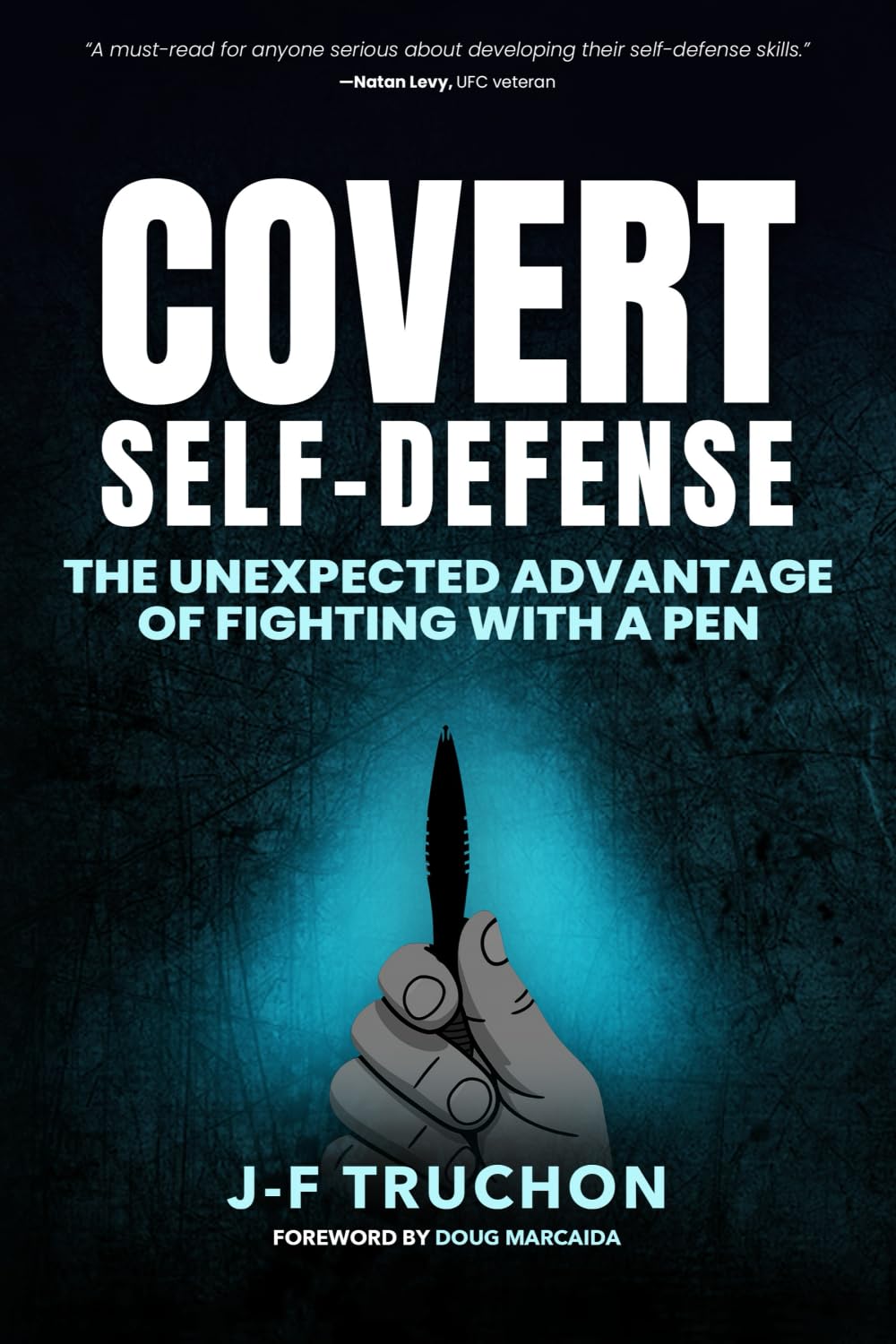 Covert Self-Defense: The Unexpected Advantage: The Unexpected Advantage of Fighting with a Pen