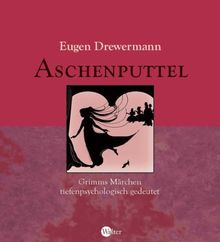 Aschenputtel. Grimms Märchen tiefenpsychologisch gedeutet