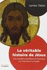 La véritable histoire de Jésus : Une enquête scientifique et historique sur l'homme et sa lignée