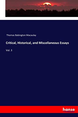 Critical, Historical, and Miscellaneous Essays: Vol. 3