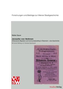 Jenseits von Soliman: Afrikanische Migration und Communitybuilding in Österreich – eine Geschichte. Mit einem Beitrag von Vanessa Spanbauer (Forschungen und Beiträge zur Wiener Stadtgeschichte)