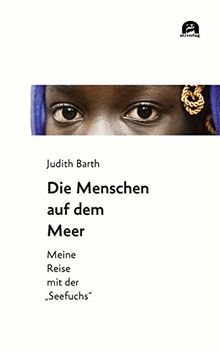 Die Menschen auf dem Meer: Meine Reise mit der „Seefuchs“ (Sachbuch)