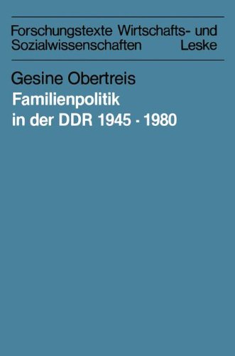 Familienpolitik in der DDR 1945-1980 (Forschungstexte Wirtschafts- und Sozialwissenschaften) (German Edition)