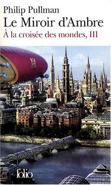 A la croisée des mondes, Tome 3 : Le Miroir d'Ambre von Pullman, Philip | Buch | Zustand sehr gut